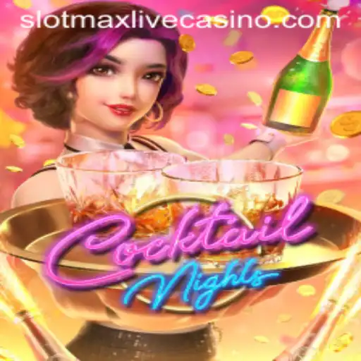 CocktailNights: Dive into the Exciting World of Slotmax