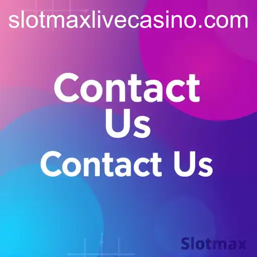 Contact Us: Unlocking Effective Communication with slotmax