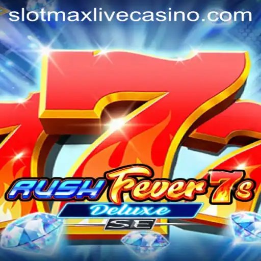 RushFever7sDeluxeSE: Unveiling the Exciting World of Slotmax Gaming